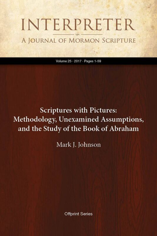 Scriptures with Pictures: Methodology, Unexamined Assumptions, and the Study of the Book of Abraham
