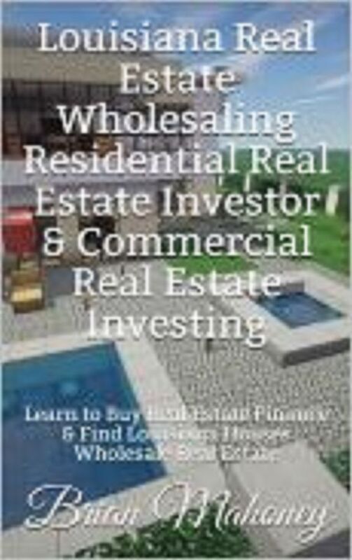 Louisiana Real Estate Wholesaling Residential Real Estate Investor & Commercial Real Estate Investing