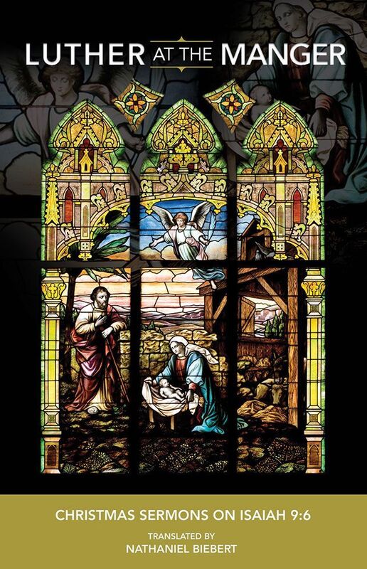 Luther at the Manger: Christmas Sermons on Isaiah 9:6