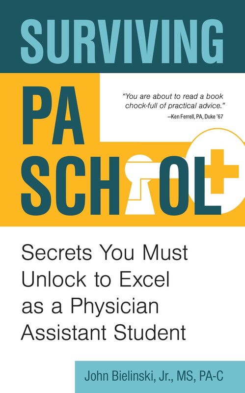 Surviving PA School: Secrets You Must Unlock to Excel as a Physician Assistant Student