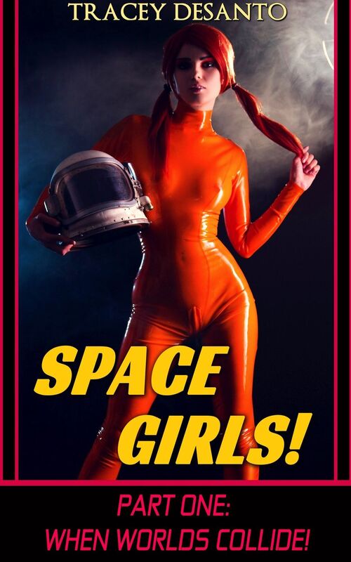 Space Girls! ~ Part 1: When Worlds Collide