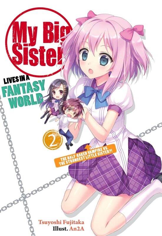 My Big Sister Lives in a Fantasy World: The Half-Baked Vampire Versus the Strongest Little Sister?!