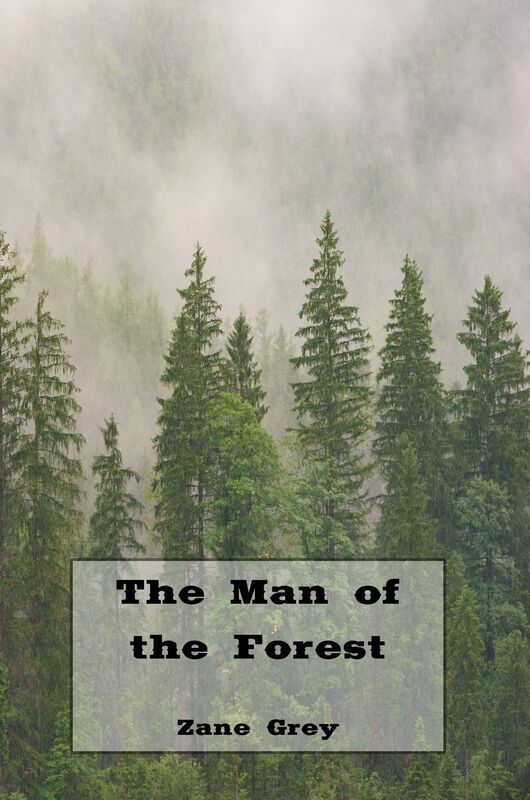 The Man of the Forest (Illustrated Edition)