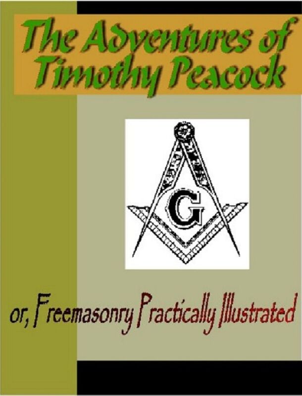 The Adventures of Timothy Peacock, Esquire; or Freemasonry Practically Illustrated
