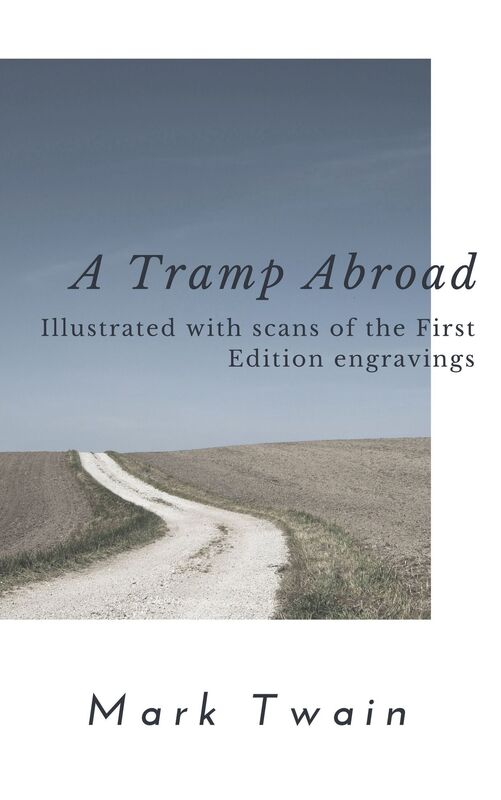 A Tramp Abroad (Annotated & Illustrated)