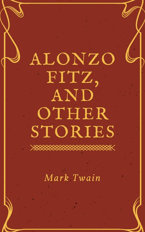 Alonzo Fitz, and Other Stories (Annotated)