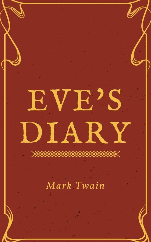 Eve's Diary, Complete (Annotated & Illustrated)
