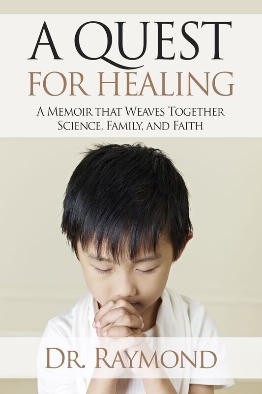 A Quest For Healing (A Memoir That Weaves Together Family, Faith and Science)