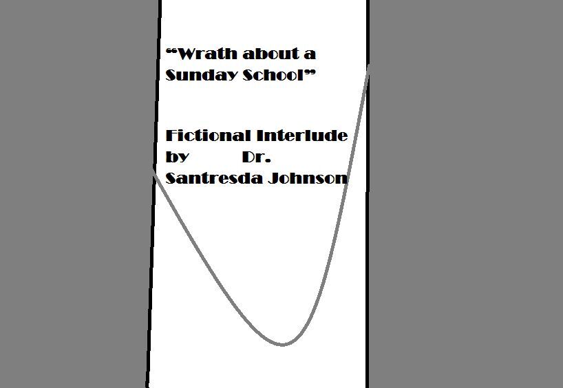 Wrath about a Sunday School--The Interlude