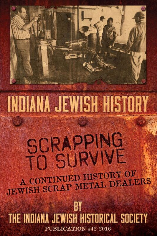 Indiana Jewish History: Scrapping to Survive: A Continued History of Jewish Scrap Metal Dealers, Vol. 42