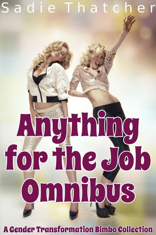 Anything for the Job Omnibus: A Gender Transformation Bimbo Collection