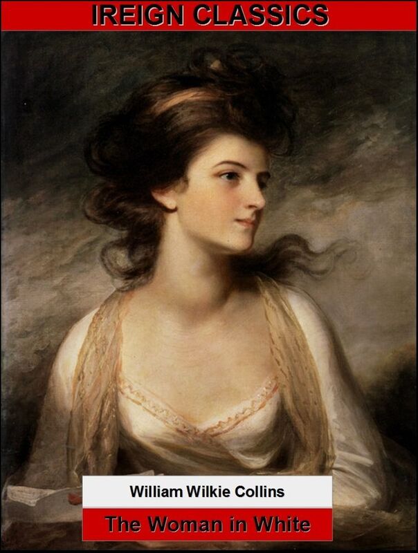 The Woman in White (Illustrated with Biography)