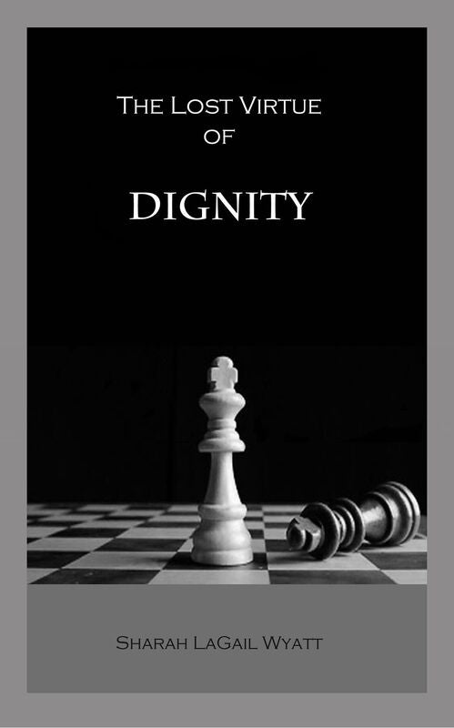The Lost Virtue of Dignity
