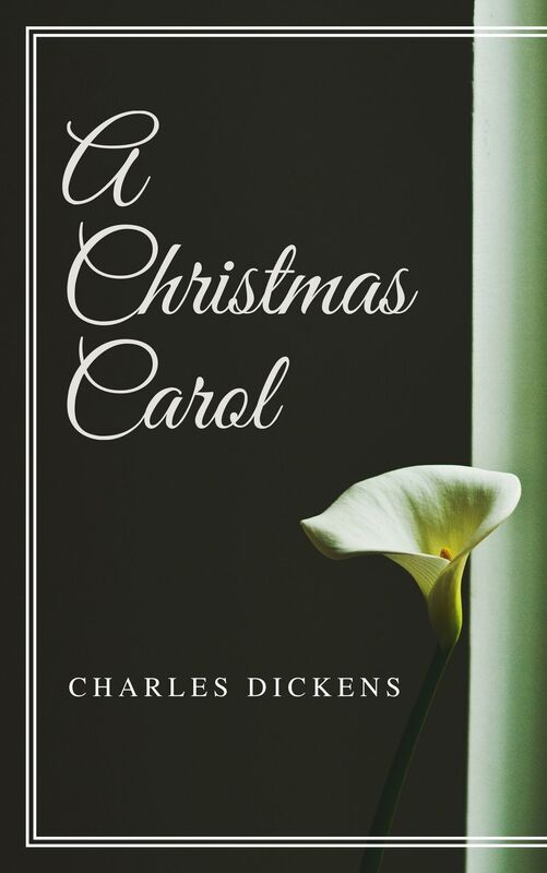 A Christmas Carol (Annotated & Illustrated)