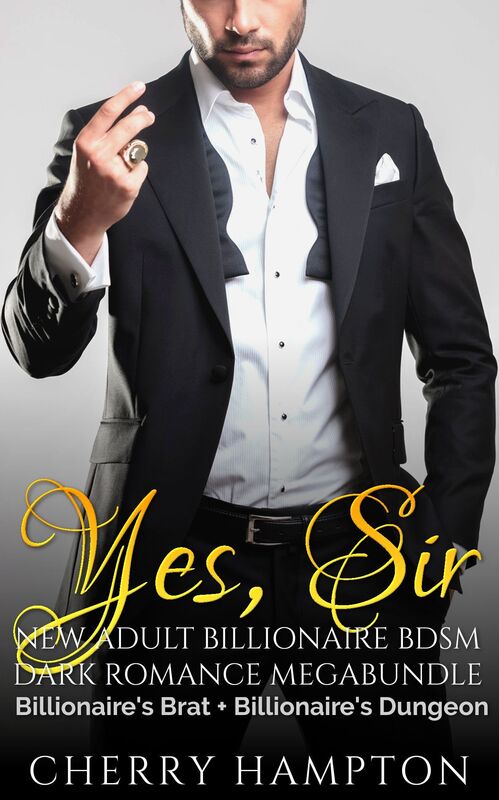 Yes, Sir: new adult billionaire bdsm dark romance megabundle older younger erotica collection