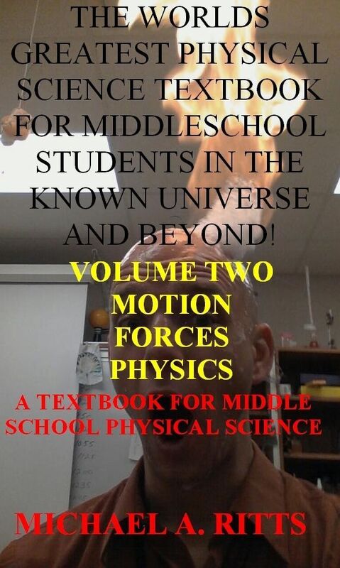 The worlds greatest middle school physical science textbook in the known universe and beyond! VOLUME TWO