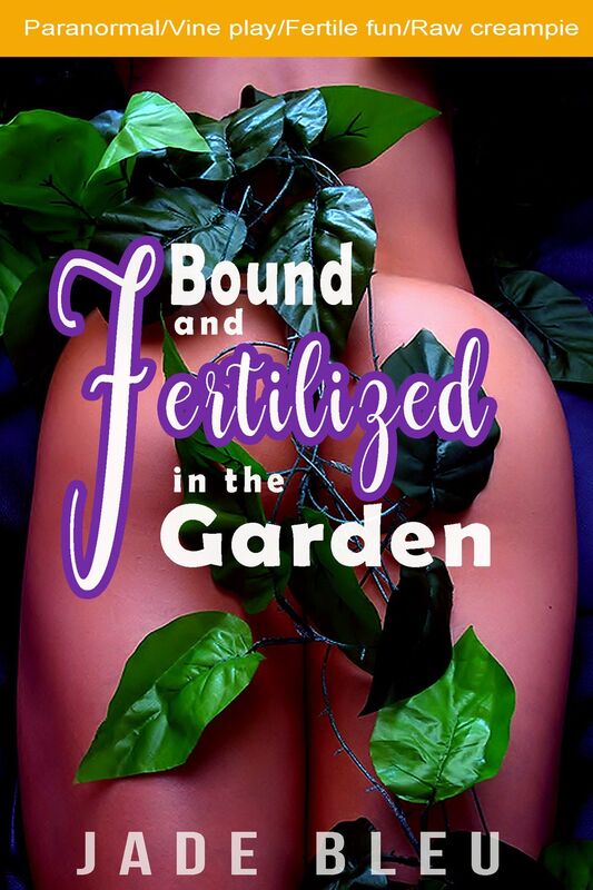 Bound and Fertilized in the Garden (Breeding/Impregnation erotica, Light bondage, Rough/raw unprotected creampie, Paranormal entity/vines)