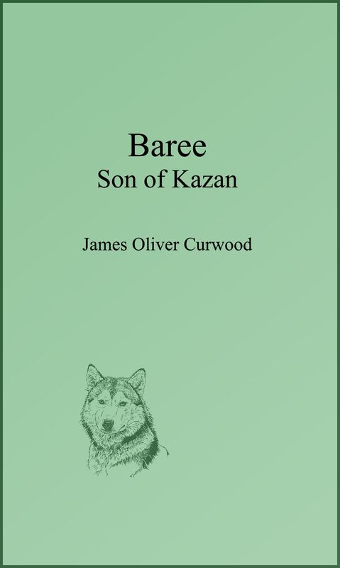 Baree, Son of Kazan (Illustrated Edition)