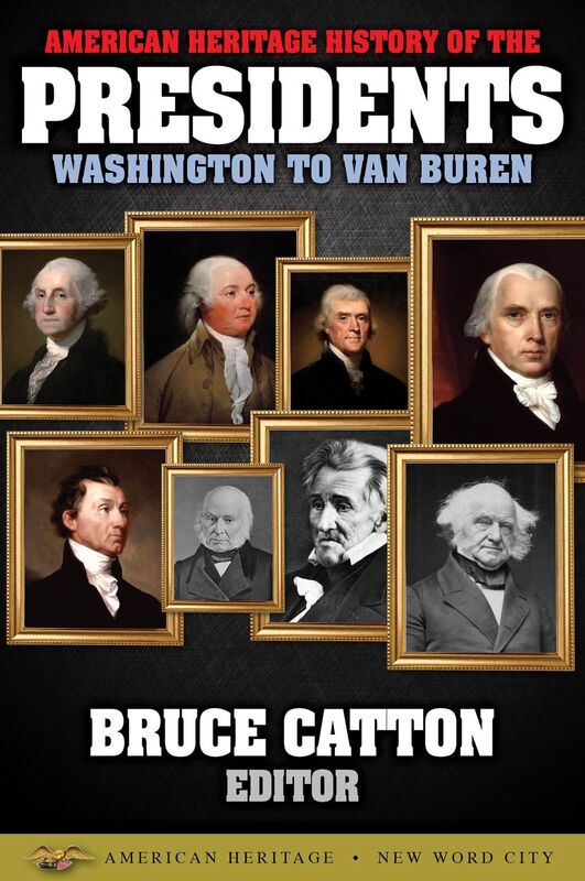 American Heritage History of the Presidents Washington to Van Buren
