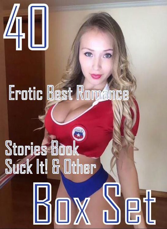 40 Crazy Milf: Erotic Best Romance Stories Book Suck It! & Other Box Set ( sex, porn, fetish, bondage, oral, anal, ebony, domination, erotic sex stories, adult, xxx, shemale, voyeur, erotic, blowjob )