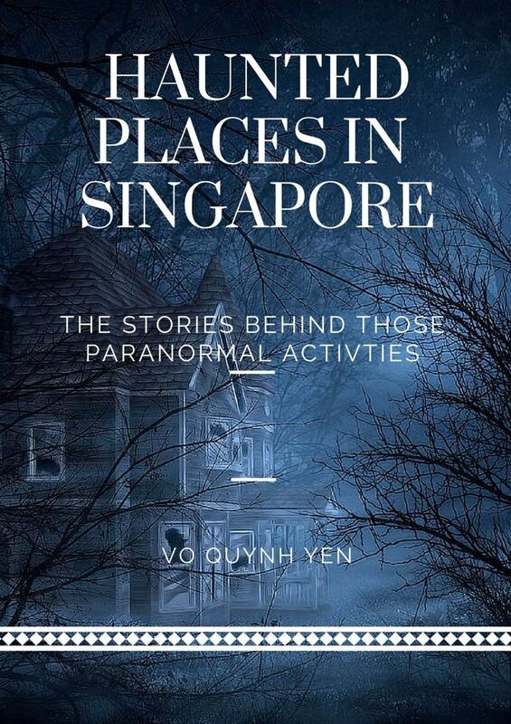 Haunted Places in Singapore-The Stories Behind Those Paranormal Activities