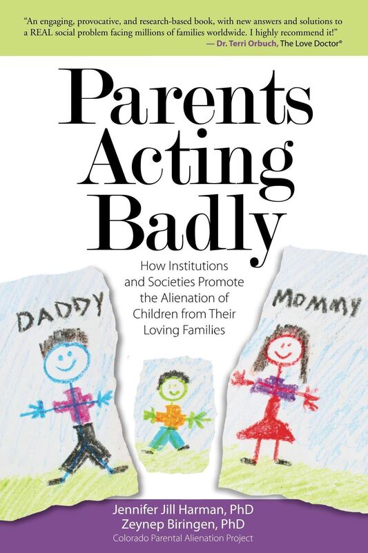 Parents Acting Badly: How Institutions and Societies Promote the Alienation of Children from Their Loving Families