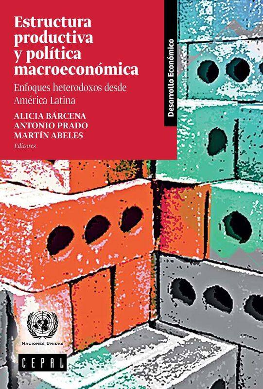 Estructura productiva y politica macroeconomica: enfoques heterodoxos desde America Latina
