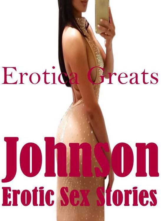 Bondage: Erotica Greats Johnson Erotic Sex Stories ( Erotic Photography, Naked Adult Nudes, Breast, Domination, Bare Ass, Hentai, XXX, Adult Sex, Teen )