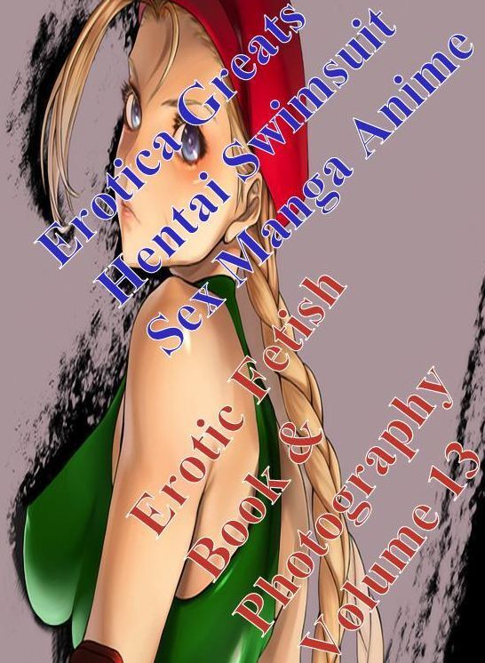 Hentai: Erotica Greats Hentai Swimsuit Sex Manga Anime Erotic Fetish Book & Photography Volume 13 ( Erotic Photography, Naked Adult Nudes, Breast, Domination, Bare Ass, Hentai, XXX, Adult Sex, Teen )