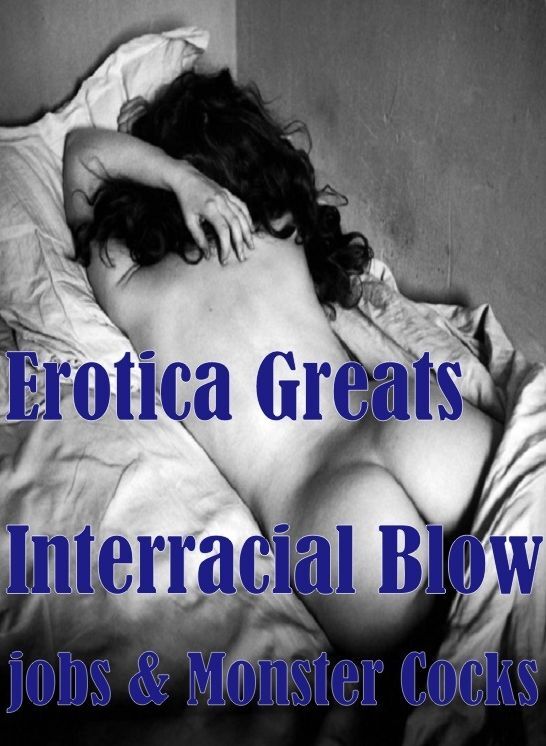Oral: Erotica Greats Interracial Blow jobs & Monster Cocks(Erotic Nude Oral Fetish Adult Photography Nudes) Adults Only! Real Sex Scences Naked Male and Female! ( Erotic Photography, Erotic Stories, Nude Photos, Sex, Erotic, Adult, Domination, Hentai, Nak