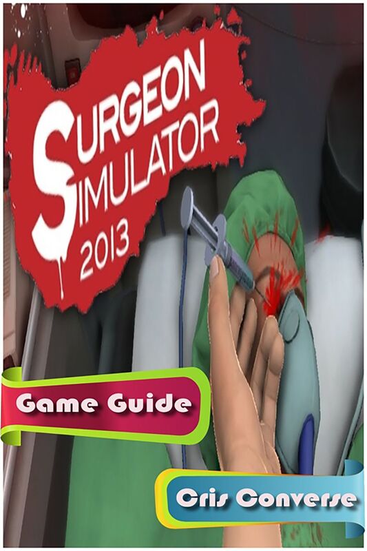 Surgeon Simulator 2013 Game Guide