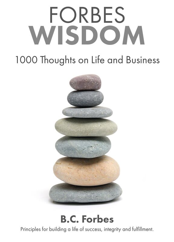 Forbes Wisdom: 1000 Thoughts on Life and Business