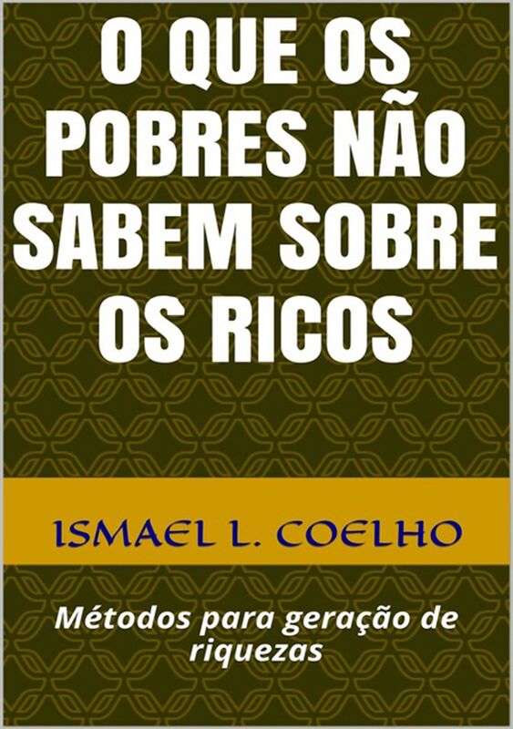 O Que Os Pobres Nao Sabem Sobre Os Ricos