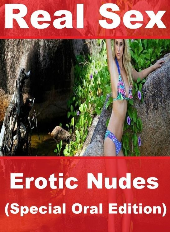 Romance: Embraced Sex English Treat Sex	Real Sex Erotic Nudes (Special Oral Edition) ( sex, porn, fetish, bondage, oral, anal, ebony, hentai, domination, erotic photography, erotic sex stories, adult, xxx, shemale, voyeur, erotic, blowjob )