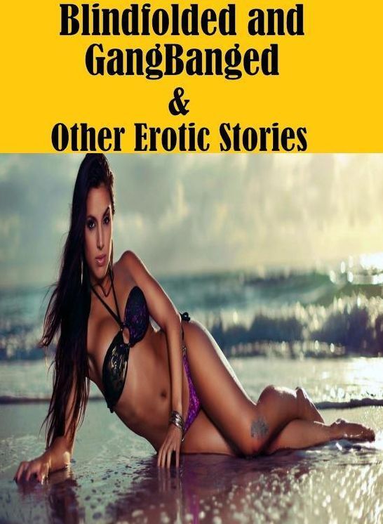 Adult: Interracial Sexy Gay Prison Blindfolded and GangBanged & Other Erotic Stories ( sex, porn, fetish, bondage, oral, anal, ebony, hentai, domination, erotic photography, erotic sex stories, adult, xxx, shemale, voyeur, erotic, blowjob )
