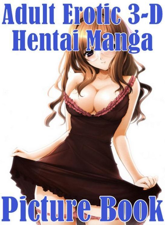 Romance: Love for Sale Sex Lover?s Games Sex Adult Erotic 3-D Hentai Manga Picture Book ( sex, porn, fetish, bondage, oral, anal, ebony, hentai, domination, erotic photography, erotic sex stories, adult, xxx, shemale, voyeur, erotic, blowjob )