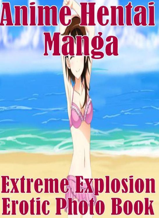 Teen: Sexy Lovers Tales Lusty Liaisons Anime Hentai Manga Extreme Explosion Erotic Photo Book ( sex, porn, fetish, bondage, oral, anal, ebony, hentai, domination, erotic photography, erotic sex stories, adult, xxx, shemale, voyeur, erotic, blowjob )