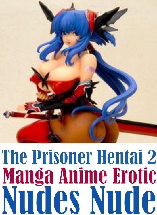 Erotic Book: Nudes XXX Prison Lusty Lingerie The Prisoner Hentai 2 Manga Anime Erotic Nudes Nude ( sex, porn, fetish, bondage, oral, anal, ebony, hentai, domination, erotic photography, erotic sex stories, adult, xxx, shemale, voyeur, erotic, blowjob )