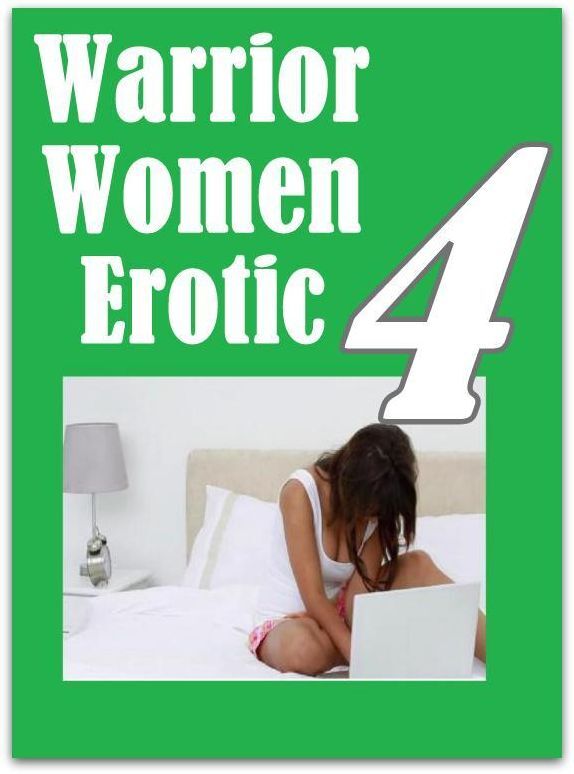 Erotic Book: Gangbang Bonanza XXX Threesome Warrior Women Erotic 4 ( sex, porn, fetish, bondage, oral, anal, ebony, hentai, domination, erotic photography, erotic sex stories, adult, xxx, shemale, voyeur, erotic, blowjob )