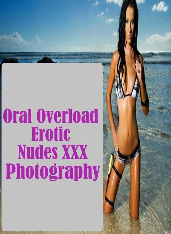 Erotic Adult Sex Book: Threesome Interracial Sex Oral Overload Erotic Nudes XXX Photography ( sex, porn, fetish, bondage, oral, anal, ebony, hentai, domination, erotic photography, erotic sex stories, adult, xxx, shemale, voyeur, erotic, blowjob )