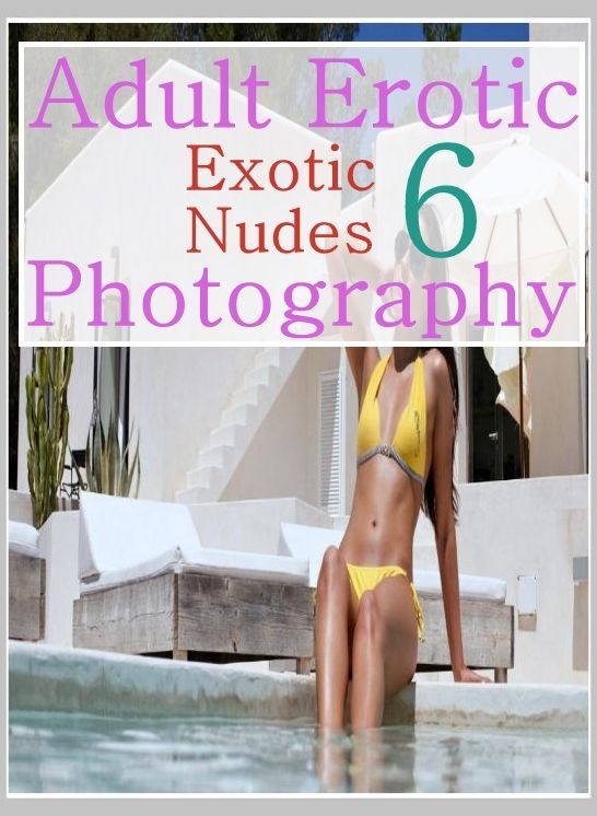 Nudes Book: Secrets Erotic Romance Sex XXX Stories Adult Erotic Exotic Nudes 6 Photography ( sex, porn, fetish, bondage, oral, anal, ebony, hentai, domination, erotic photography, erotic sex stories, adult, xxx, shemale, voyeur, erotic, blowjob )