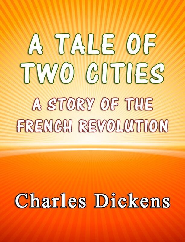 A Tale of Two Cities: A Story of the French Revolution