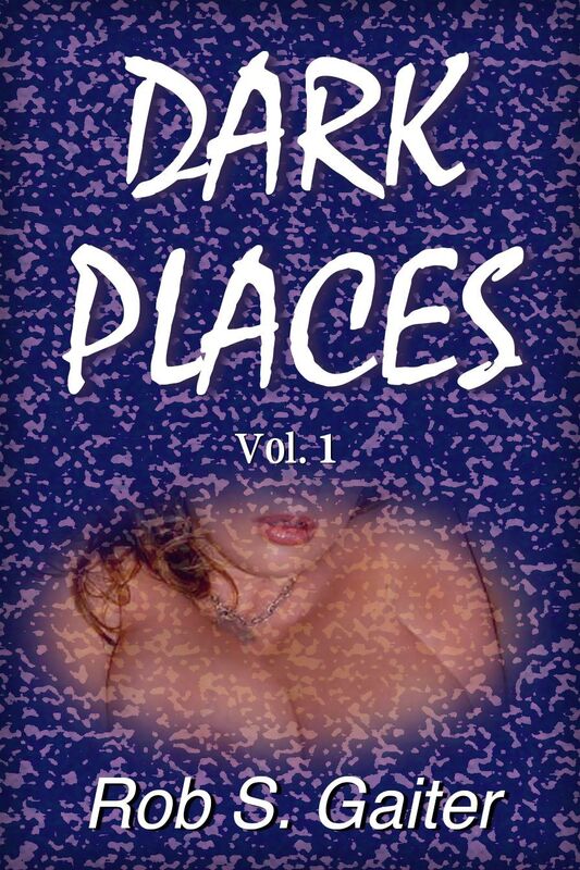Dark Places, Vol. 1 (Uncensored)