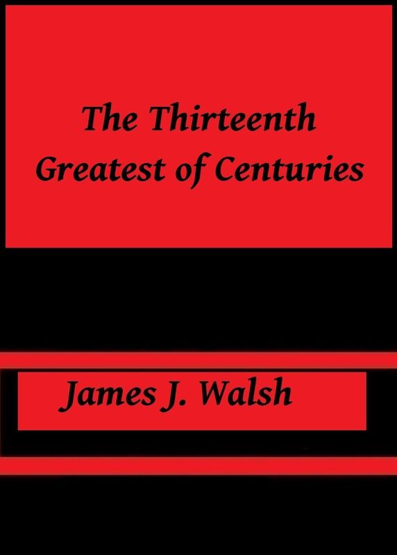 The Thirteenth by James J. Walsh
