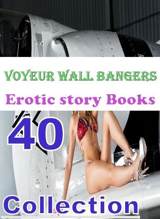 Erotic: 40 Voyeur Wall Bangers Erotic story Books Collection ( sex, porn, fetish, bondage, oral, anal, ebony, domination, erotic sex stories, adult, xxx, shemale, voyeur, erotic, blowjob )