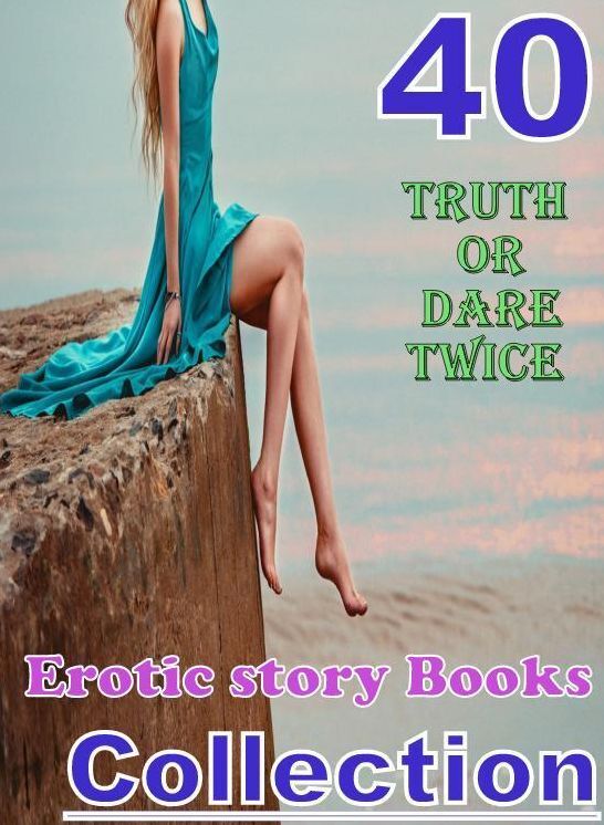 Twice: 40 Truth Or Dare Twice Erotic story Books Collection ( sex, porn, fetish, bondage, oral, anal, ebony, domination, erotic sex stories, adult, xxx, shemale, voyeur, erotic, blowjob )