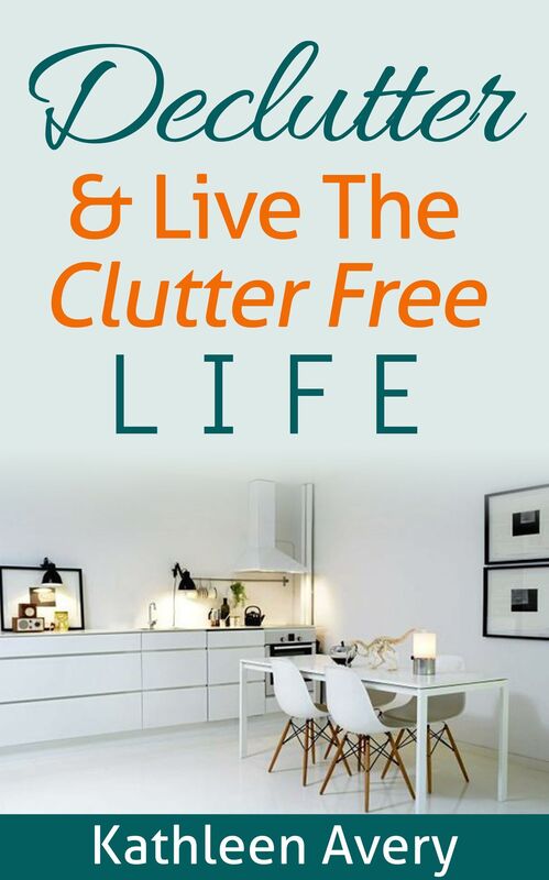 Declutter & Live The Clutter Free Life