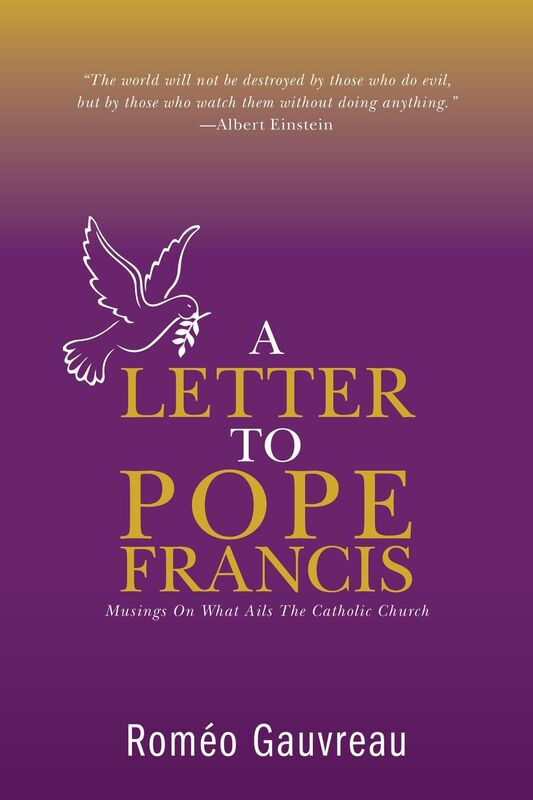 A Letter to Pope Francis: Musings On What Ails The Catholic Church