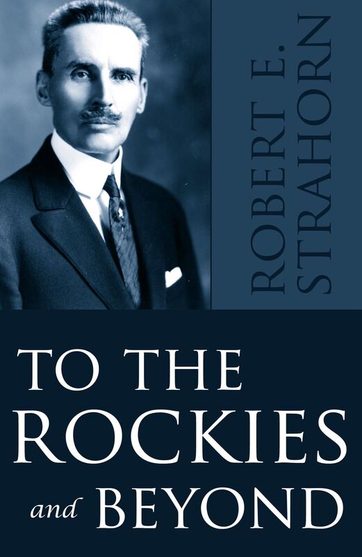 To the Rockies and Beyond (Abridged, Annotated)