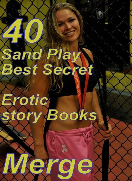 Best Secret: 40 Sand Play Best Secret Erotic story Books Merge ( sex, porn, fetish, bondage, oral, anal, ebony,domination,erotic sex stories, adult, xxx, shemale, voyeur, erotic, blowjob )